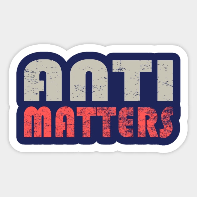 Anti Matters Sticker by AKdesign